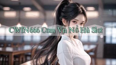 cwin666 com vn nổ hủ slot
