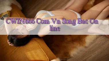cwin666 com vn song bac online