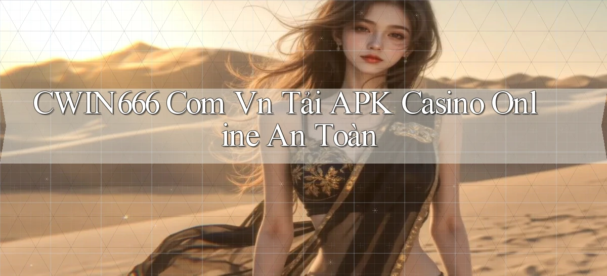 cwin666 com vn tải APK casino online an toàn