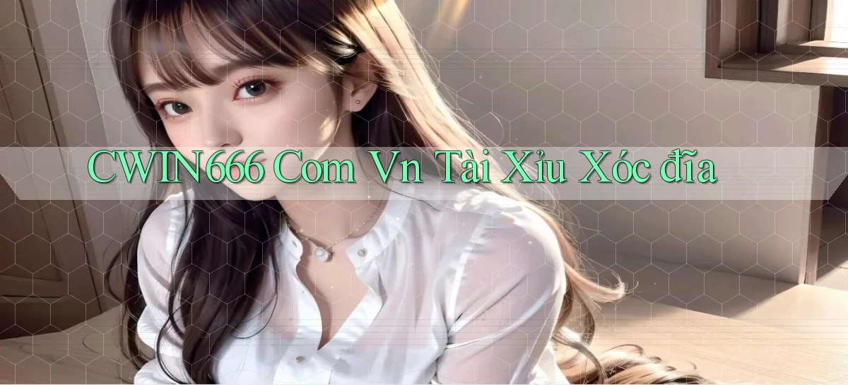 cwin666 com vn tài xỉu xóc đĩa