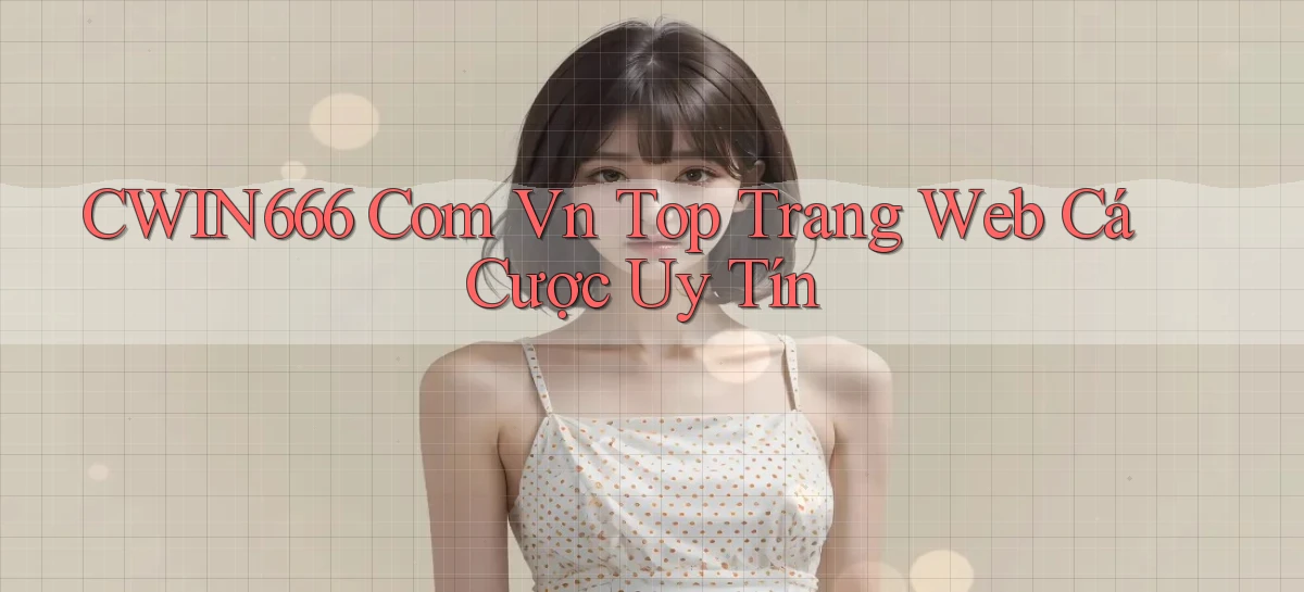 cwin666 com vn top trang web cá cược uy tín