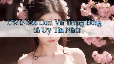 cwin666 com vn trang bóng đá uy tín nhất