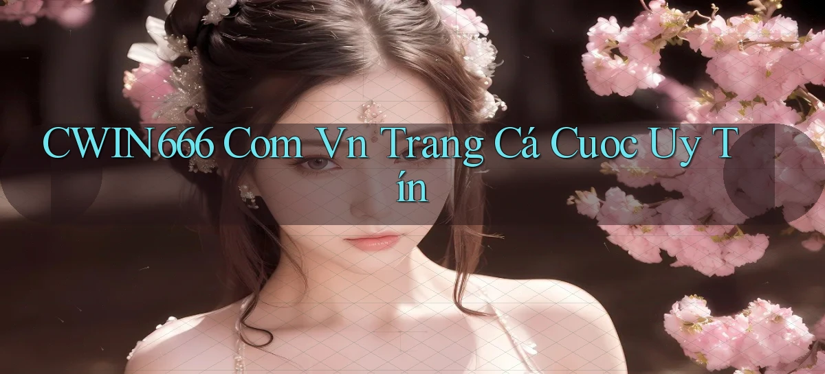cwin666 com vn trang cá cuoc uy tín