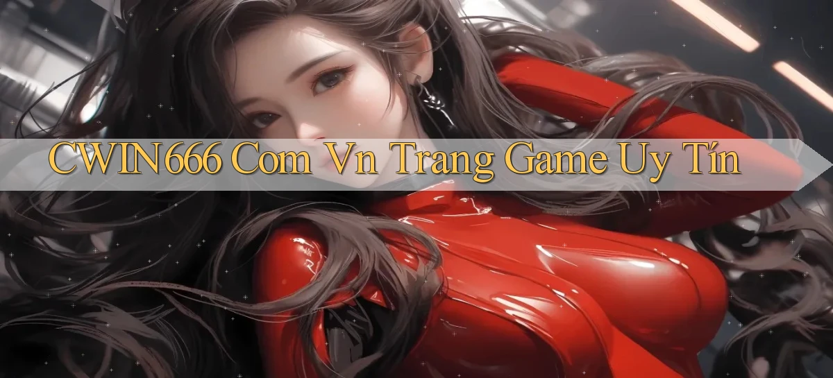 cwin666 com vn trang game uy tín