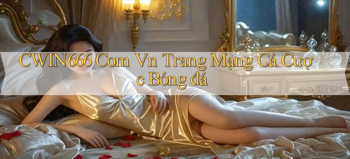 cwin666 com vn trang mạng cá cược bóng đá