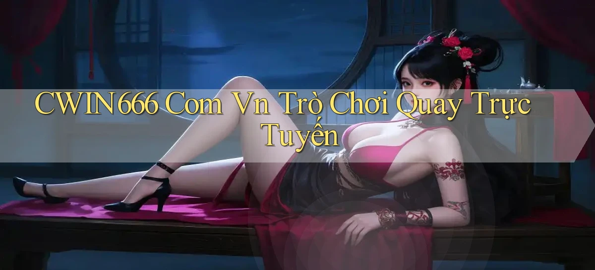 cwin666 com vn Trò chơi quay trực tuyến