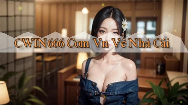 cwin666 com vn về nhà cái