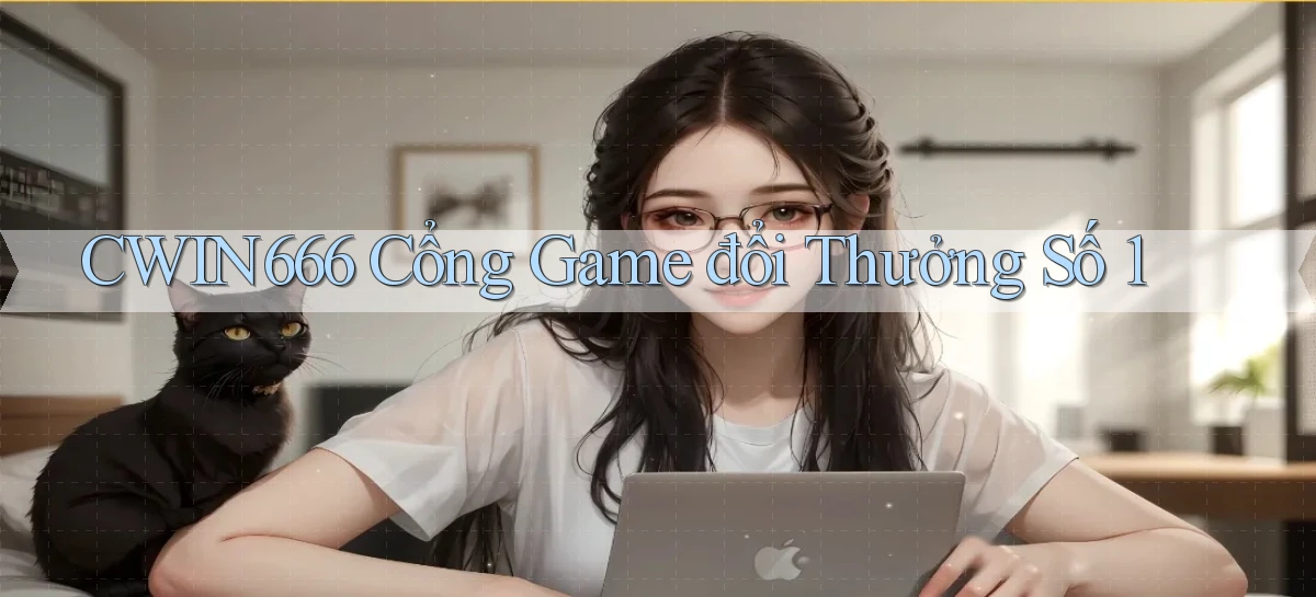 cwin666 cổng game đổi thưởng số 1
