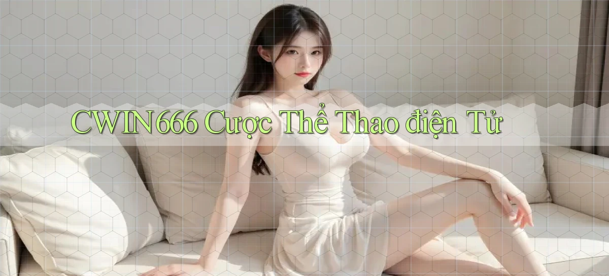 cwin666 cược thể thao điện tử