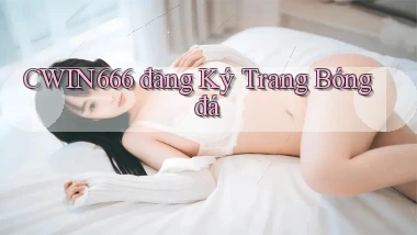 cwin666 đăng ký trang bóng đá