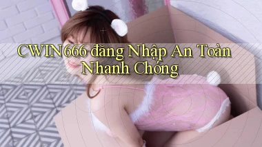 cwin666  đăng nhập an toàn nhanh chóng