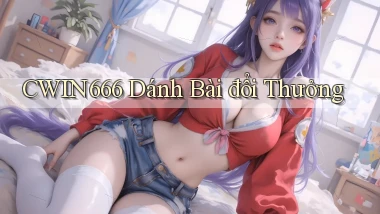 Cwin666  dánh bài đổi thưởng