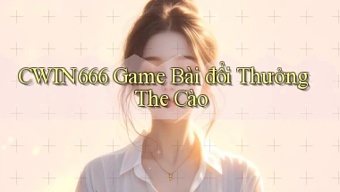cwin666 game bài đổi thưởng the cào