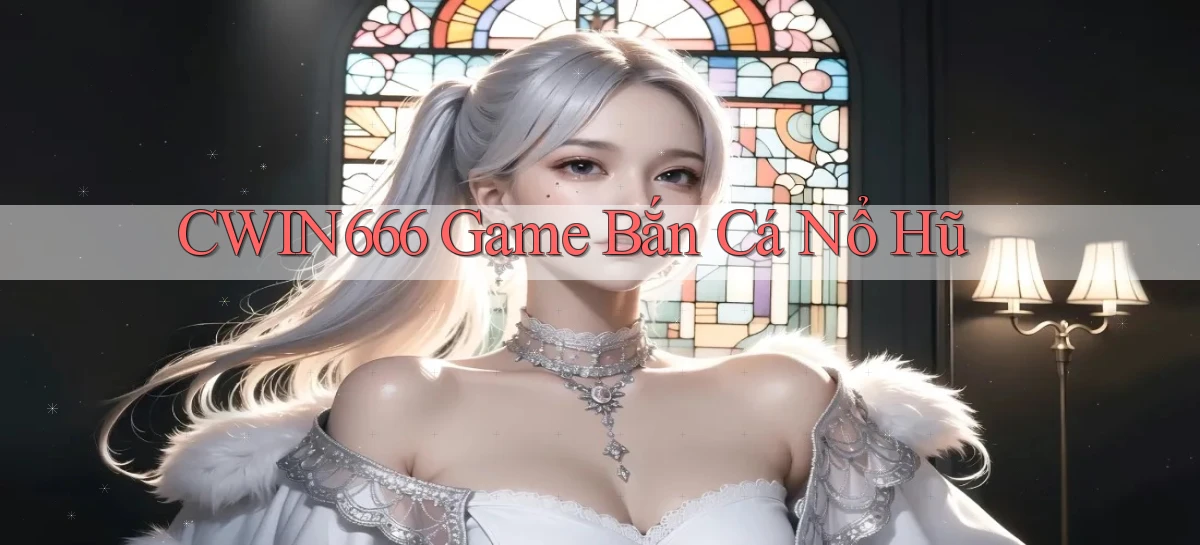 Cwin666  game bắn cá nổ hũ