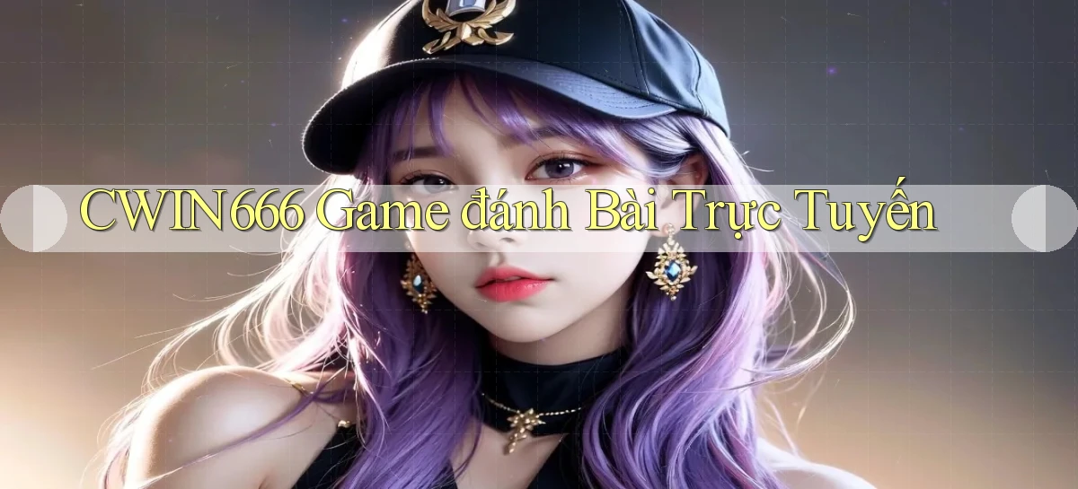 Cwin666  game đánh bài trực tuyến