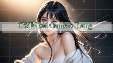 cwin666 game ở trong