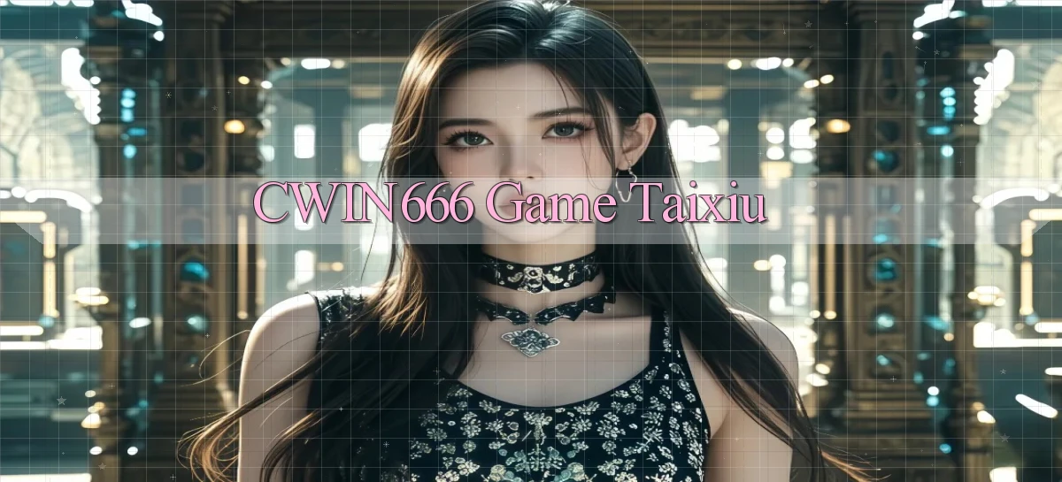 cwin666 game taixiu