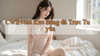 cwin666  keo bóng đá trực tuyến