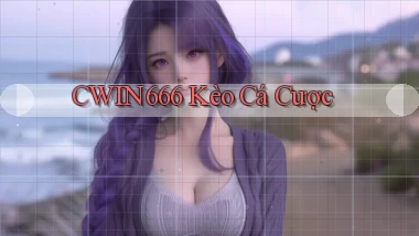 cwin666 kèo cá cược