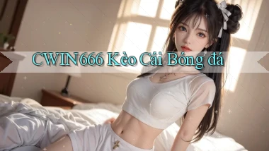cwin666 kèo cái bóng đá