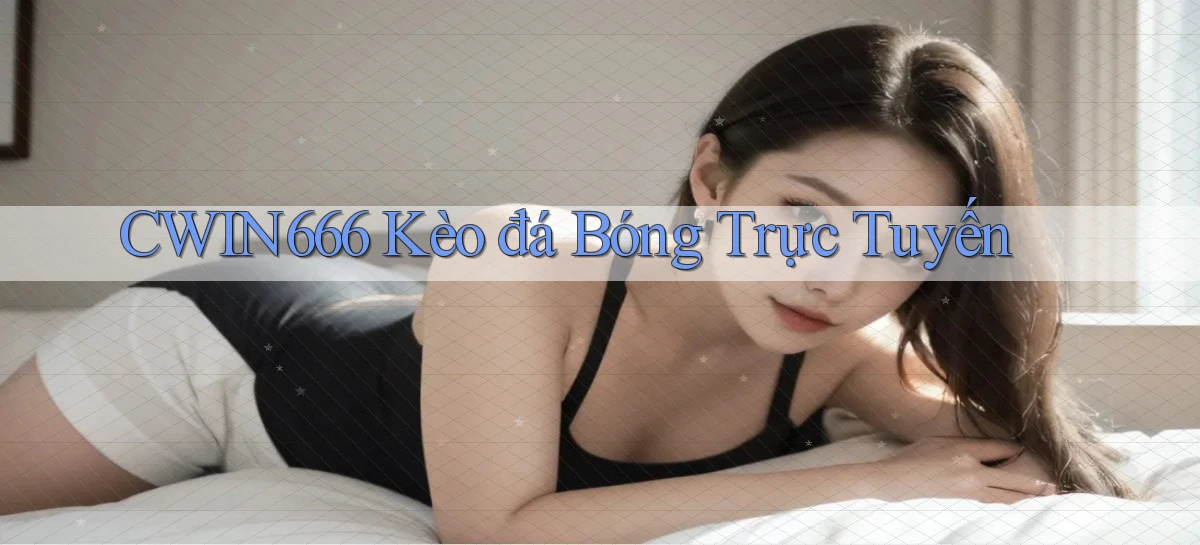 cwin666 kèo đá bóng trực tuyến