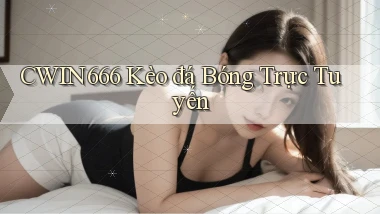 cwin666 kèo đá bóng trực tuyến