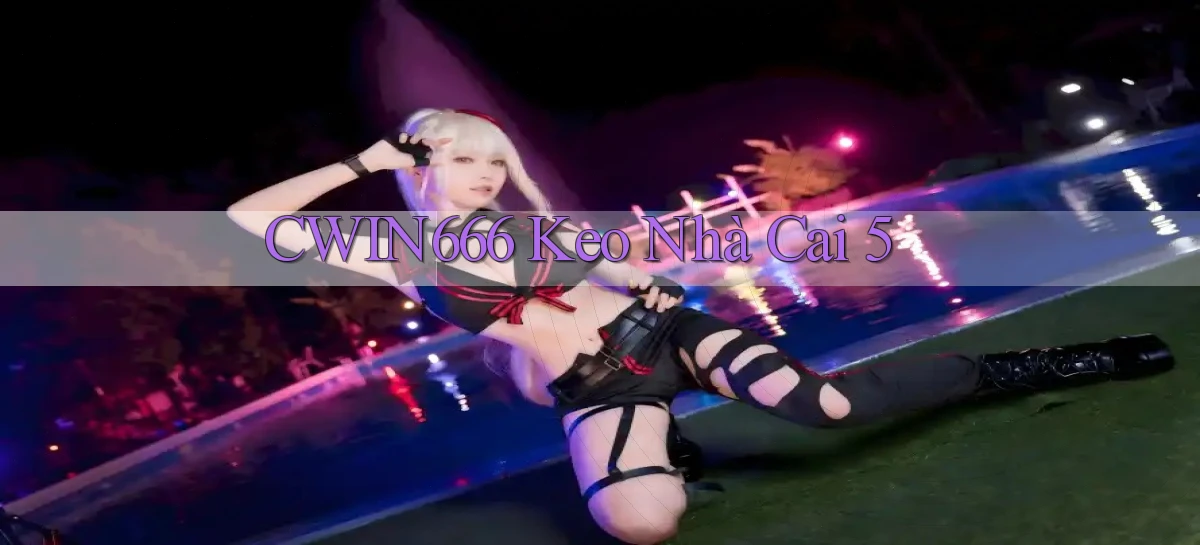 cwin666 keo nhà cai 5