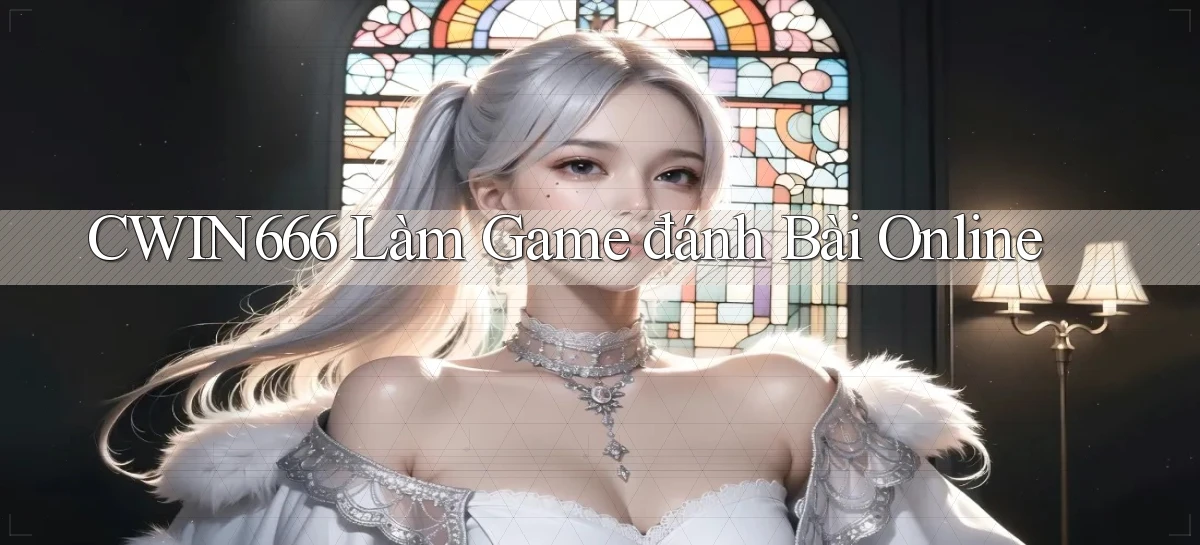 cwin666 làm game đánh bài online