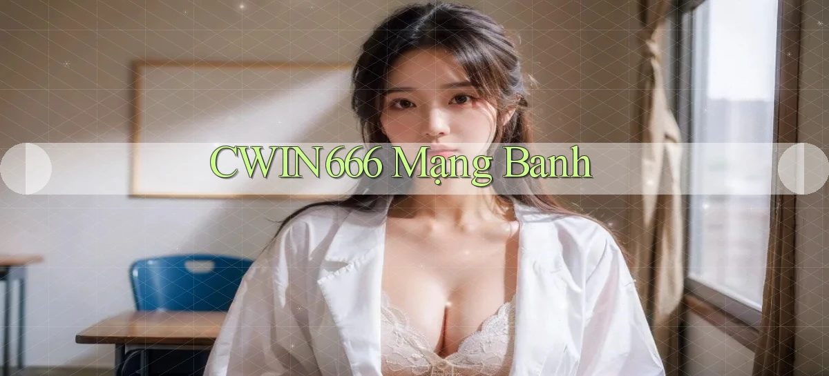 Cwin666  mạng banh