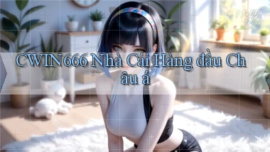 cwin666 nhà cái hàng đầu châu á