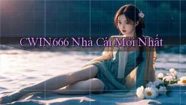 cwin666 nhà cái mới nhất