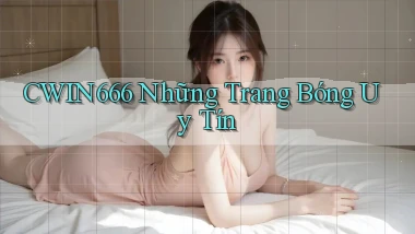 cwin666  những trang bóng uy tín