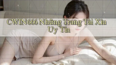 cwin666 những trang tài xỉu uy tín