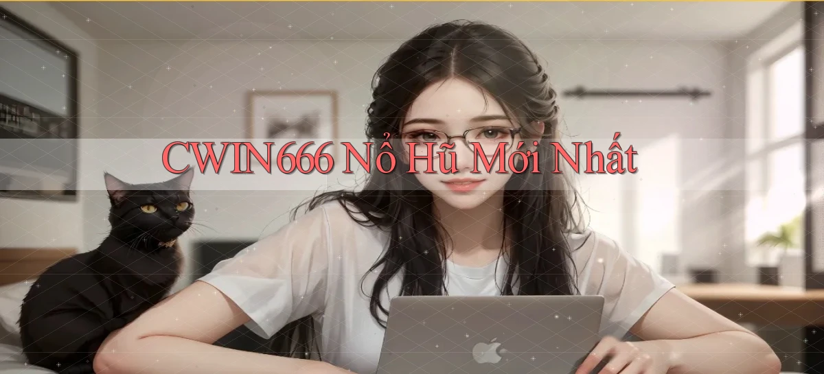 cwin666 nổ hũ mới nhất