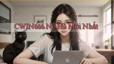 cwin666 nổ hũ mới nhất