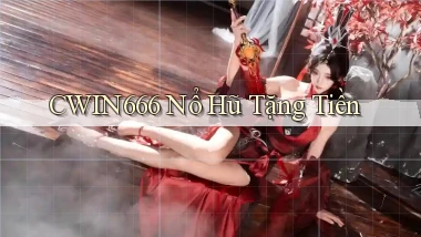 cwin666 nổ hũ tặng tiền