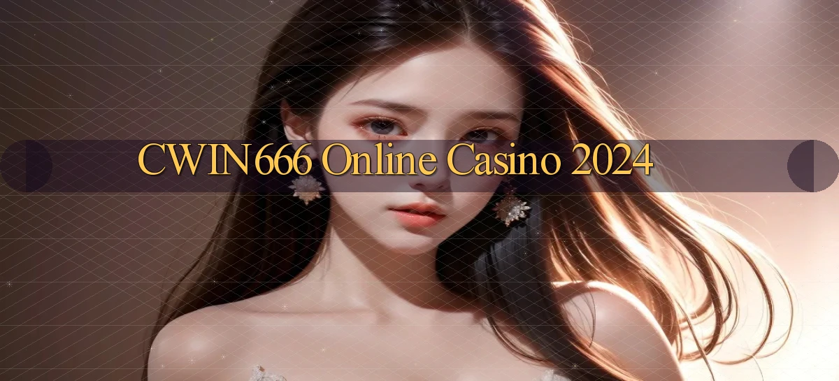 cwin666 Online Casino 2024
