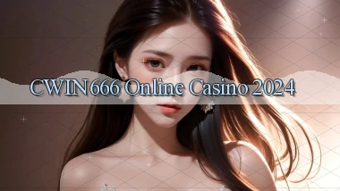 cwin666 Online Casino 2024