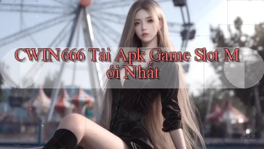 Cwin666  Tải apk game slot mới nhất