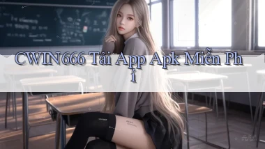 Cwin666  tải app apk miễn phí