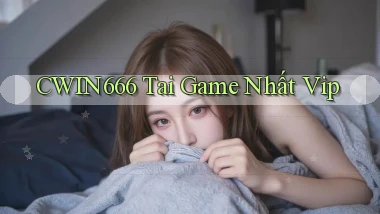 cwin666 tai game nhất vip