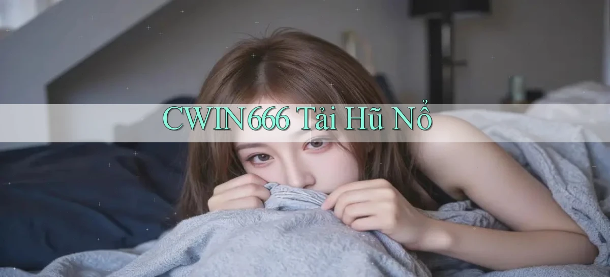 cwin666 tải hũ nổ