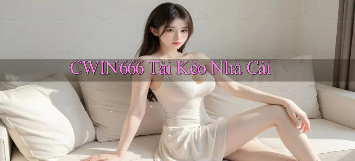 cwin666 tải kèo nhà cái
