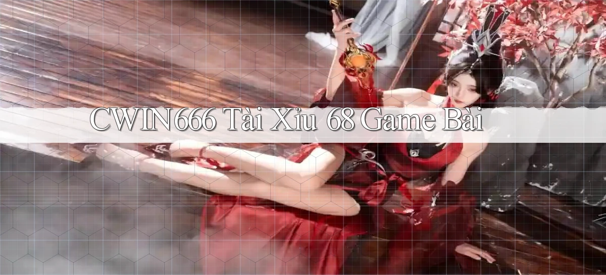 cwin666 tài xỉu 68 game bài