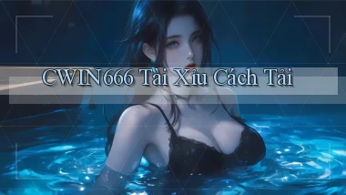 cwin666 tài xỉu cách tải