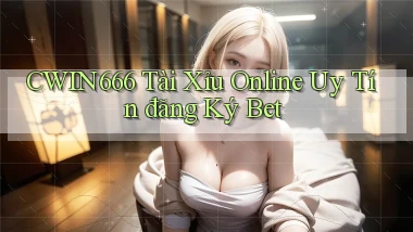cwin666 tài xỉu online uy tín đăng ký bet