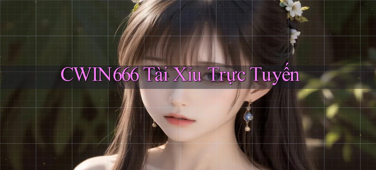 cwin666 tài xỉu trực tuyến