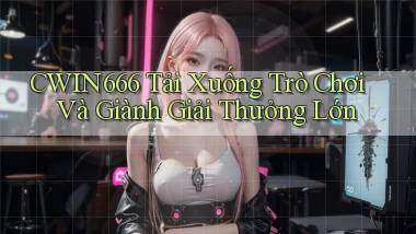 Cwin666  tải xuống trò chơi và giành giải thưởng lớn