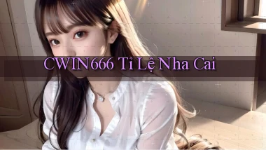 cwin666 tỉ lệ nha cai