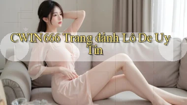 cwin666 trang đánh lô de uy tín